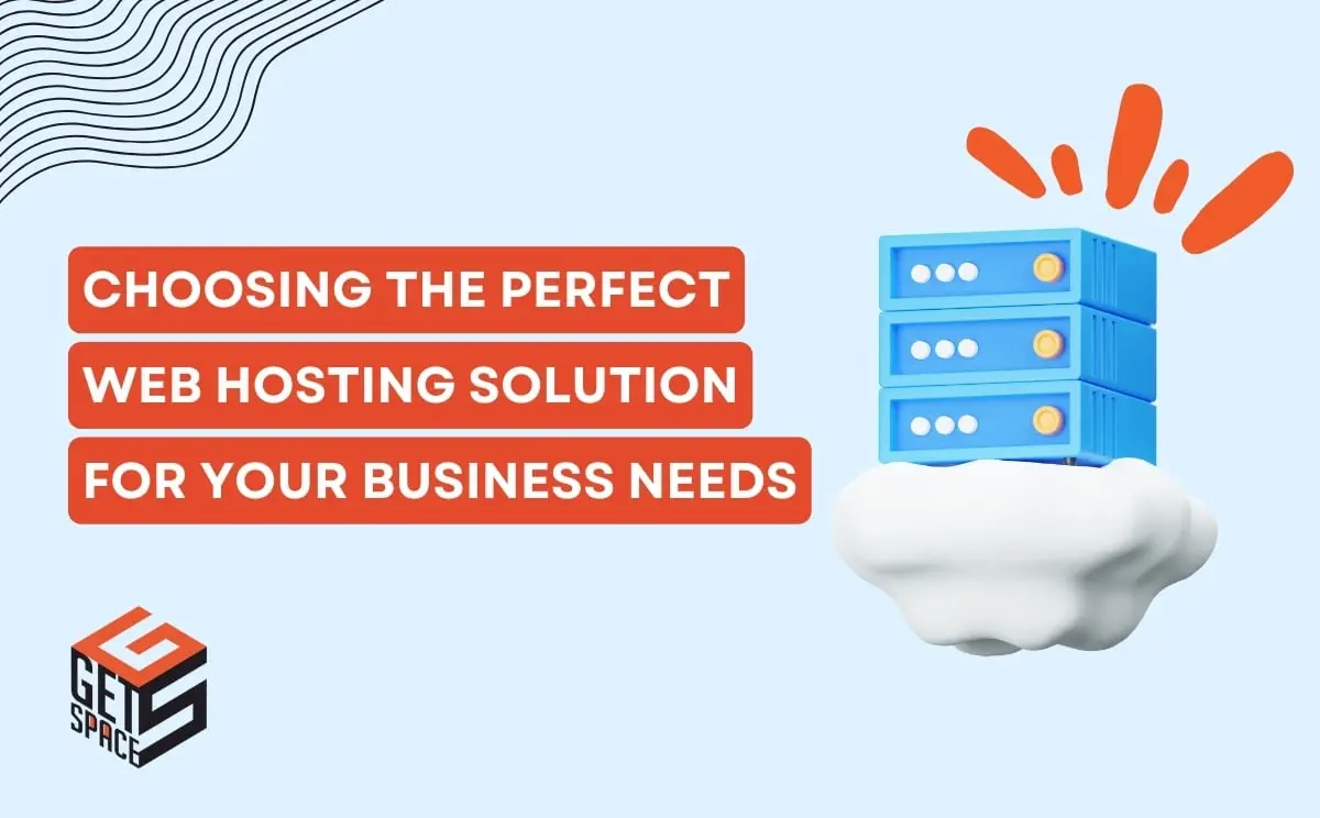 Choosing the Perfect Web Hosting Solution for Your Business