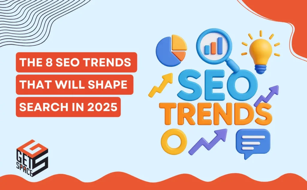 The 8 SEO Trends That Will Shape Search in 2025